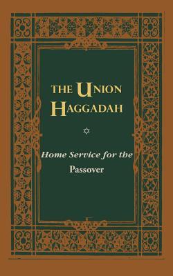 The Union Haggadah: Home Service for Passover