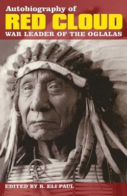 Autobiography of Red Cloud: War Leader of the Oglalas