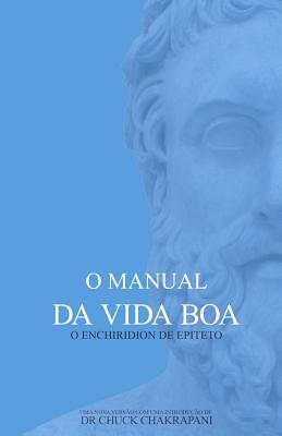 O Manual da Vida Boa: O Enchiridion de Epiteto