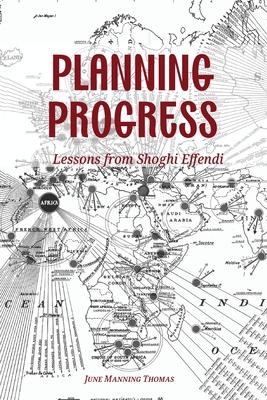 Planning Progress: Lessons from Shoghi Effendi