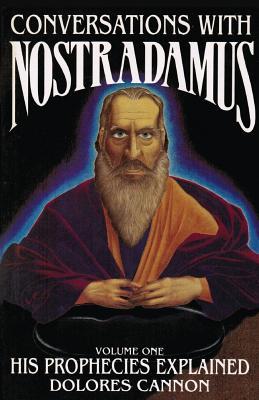 Conversations with Nostradamus: His Prophecies Explained