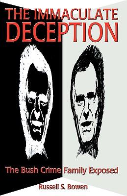 The Immaculate Deception: The Bush Crime Family Exposed