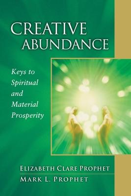 Creative Abundance: Keys to Spiritual and Material Prosperity