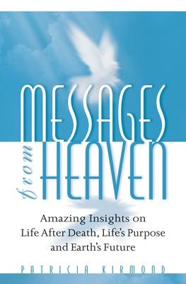 Messages from Heaven: Amazing Insights on Life After Death, Life's Purpose and Earth's Future Subscription