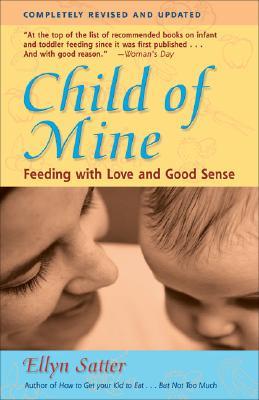 Child of Mine: Feeding with Love and Good Sense