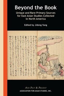 Beyond the Book: Unique and Rare Primary Sources for East Asian Studies Collected in North America