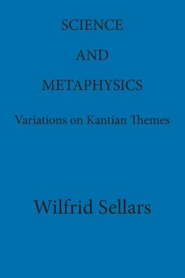 Science and Metaphysics: Variations on Kantian Themes