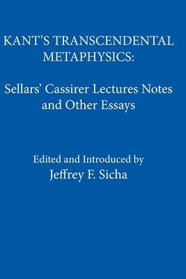 Kant's Transcendental Metaphysics: Sellars' Cassirer Lectures Notes and Other Essays