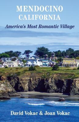 Mendocino, California: Travel Guide to America's Most Romantic Village