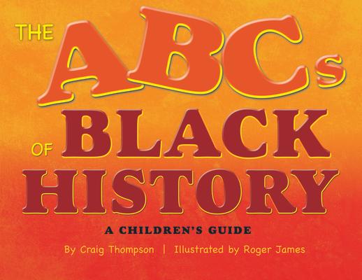 The Abc's of Black History: A Children's Guide