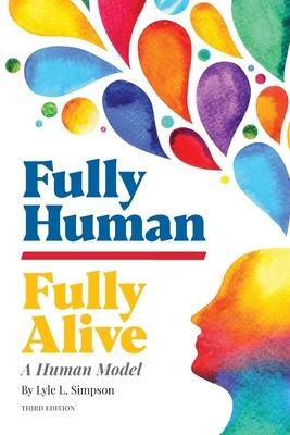 Fully Human/Fully Alive: A Human Model