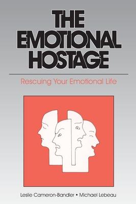 The Emotional Hostage: Rescuing Your Emotional Life