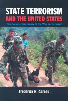 State Terrorism and the United States: From Counterinsurgency and the War on Terrorism