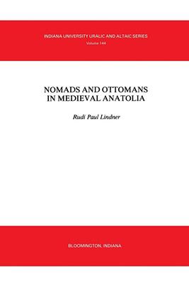 Nomads and Ottomans in Medieval Anatolia