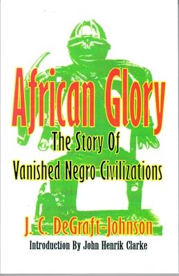 African Glory: The Story of Vanished Negro Civilizations