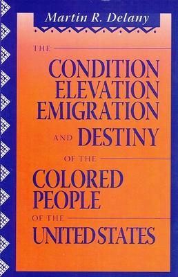 The Condition Elevation, Emigration and Destiny of the Colored People of the United States