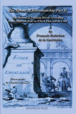 Ecole de Cavalerie: Part II (School of Horsemanship) by de la Gueriniere