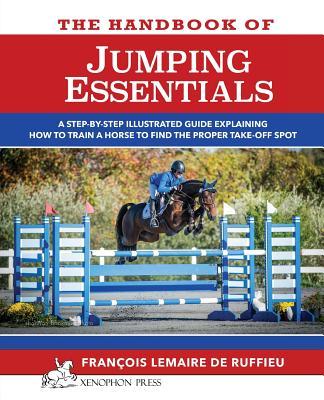 The Handbook of JUMPING ESSENTIALS: A step-by-step guide explaining how to train a horse to find the proper take-off spot Subscription