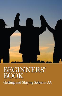 Beginners' Book: Getting and Staying Sober in AA