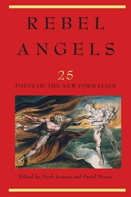 Rebel Angels: 25 Poets of the New Formalism