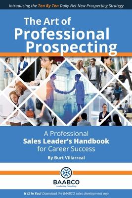 The Art of Professional Prospecting: A Professional Sales Leader's Handbook for Career Success