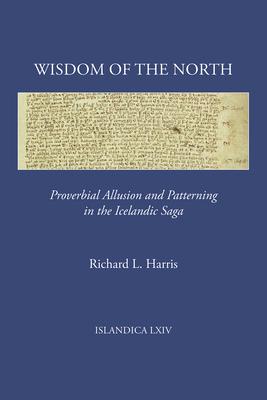 Wisdom of the North: Proverbial Allusion and Patterning in the Icelandic Saga