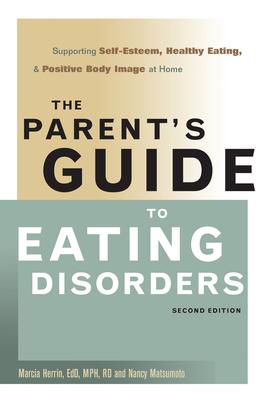 The Parent's Guide to Eating Disorders: Supporting Self-Esteem, Healthy Eating, & Positive Body Image at Home