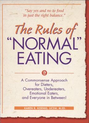 The Rules of Normal Eating: A Commonsense Approach for Dieters, Overeaters, Undereaters, Emotional Eaters, and Everyone in Between! Subscription