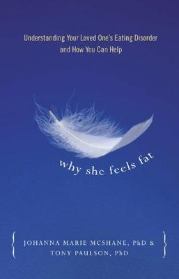 Why She Feels Fat: Understanding Your Loved Ones Eating Disorder and How You Can Help Subscription