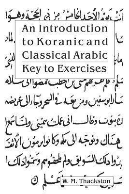 An Introduction to Koranic and Classical Arabic: Key to Exercises