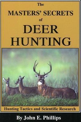 The Masters' Secrets of Deer Hunting: Hunting Tactics and Scientific Research Book 1