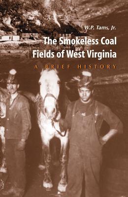 Smokeless Coal Fields of West Virginia: A Brief History