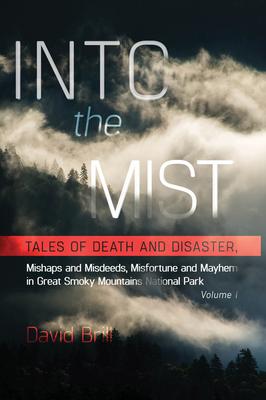 Into the Mist: Tales of Death Disaster, Mishaps and Misdeeds, Misfortune and Mayhem in Great Smoky Mountains National Park Subscription