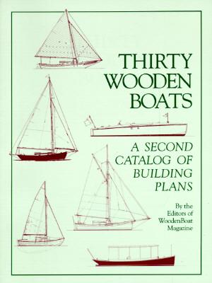 Thirty Wooden Boats: A Second Catalog of Building Plans