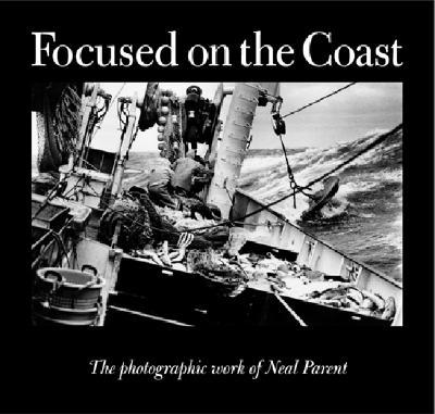 Focused on the Coast: The Photographic Work of Neal Parent Subscription