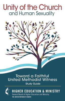 Unity of the Church and Human Sexuality: Toward a Faithful United Methodist Witness