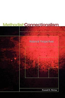 Methodist Connectionalism: Historical Perspectives