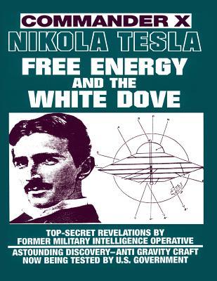 Nikola Tesla: Free Energy and the White Dove