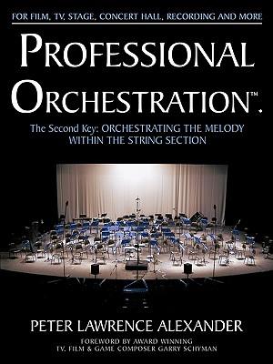 Professional Orchestration Vol 2A: Orchestrating the Melody Within the String Section