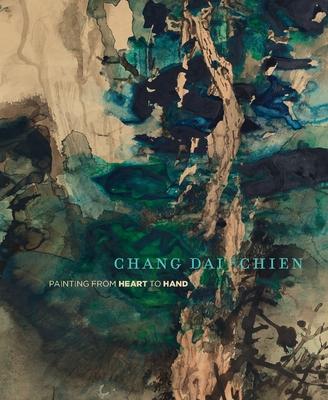 Chang Dai-Chien: Painting from Heart to Hand