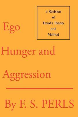 Ego, Hunger, and Aggression: A Revision of Freud's Theory and Method