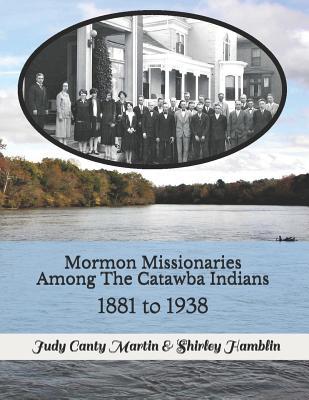 Mormon Missionaries Among The Catawba Indians: 1881 to 1938