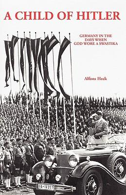 A Child of Hitler: Germany in the Days When God Wore a Swastika