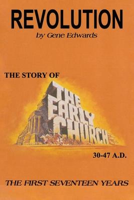 Revolution: The Story of the Early Church - The First Seventeen Years