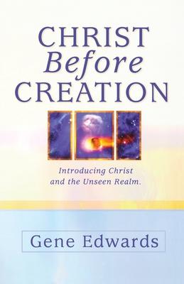 Christ Before Creation: Introducing Christ and the Unseen Realm