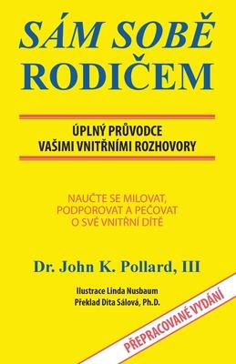 SELF-Parenting: Sm Sob&#282; Rodi&#268;em: pln Pr&#366;vodce Vasimi Vnit&#344;nmi Rozhovory