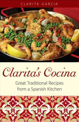 Clarita's Cocina: Great Traditional Recipes From A Spanish Kitchen