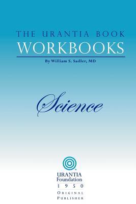 The Urantia Book Workbooks: Volume II - Science