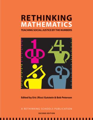 Rethinking Mathematics: Teaching Social Justice by the Numbers