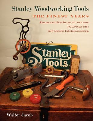 Stanley Woodworking Tools: The Finest Years